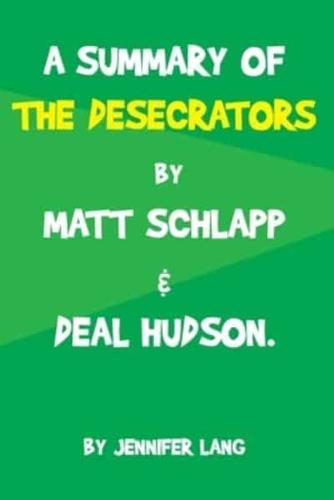 A SUMMARY OF  THE DESECRATORS  : Defeating the Cancel Culture Mob and Reclaiming One Nation Under God BY MATT SCHLAPP & DEAL HUDSON