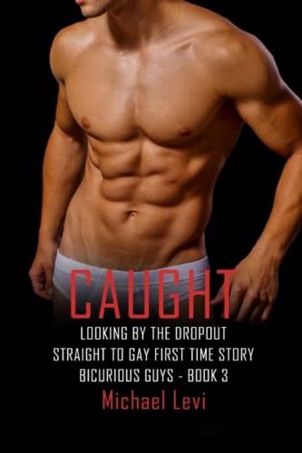 Caught Looking by the Dropout: Straight to Gay First Time Story