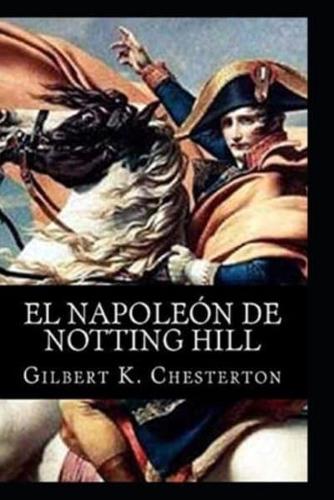 The Napoleon of Notting Hill by Gilbert Keith Chesterton(illustrated Edition)