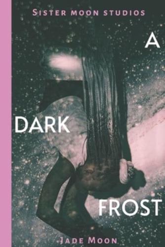 A Dark Frost: A Short Story