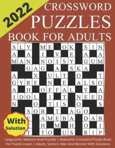 2022 Crossword Puzzles Book For Adults Large-print, Medium level Puzzles   Awesome Crossword Puzzle Book For Puzzle Lovers   Adults, Seniors, Men And Women With Solutions