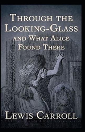 Through the Looking Glass (And What Alice Found There) Annotated