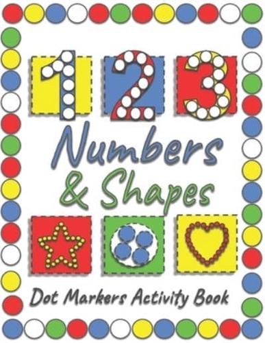 Dot Markers Activity Book: A Fun Way To Learn Shapes & Numbers With Easy Guided Big Dots For Toddlers, Kindergarten, Preschool Children.