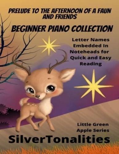 Prelude to the Afternoon of a Faun and Friends Beginner Piano Collection Little Green Apple Series