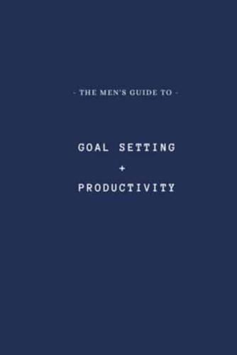 The Men's Guide to Goal Setting + Productivity : A high effective book for getting more out of your goals.