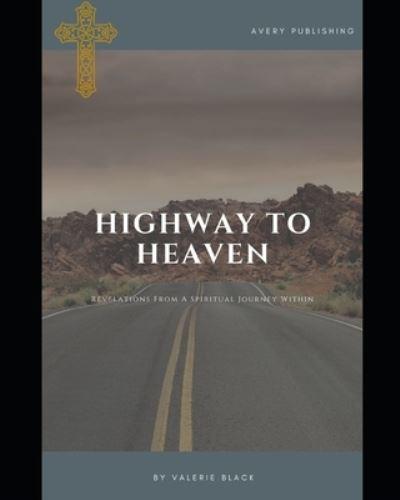 Highway To Heaven: Revelations From A Spiritual Journey Within