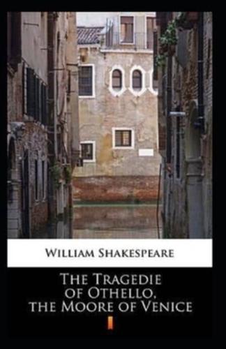 The Tragedie of Othello, the Moore of Venice Annotated