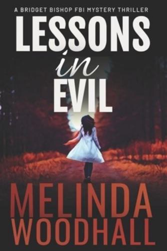 Lessons in Evil: A Bridget Bishop FBI Mystery Thriller Book 1
