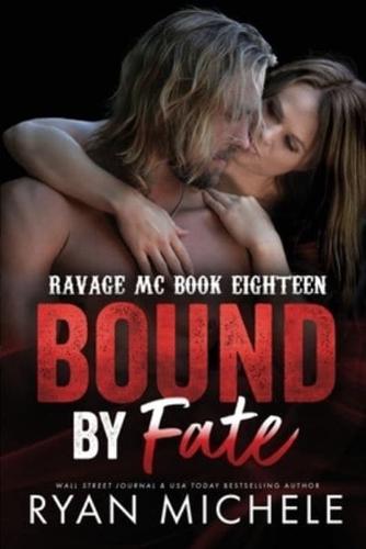 Bound by Fate (Bound #9): A Motorcycle Club Romance (Ravage MC #18)