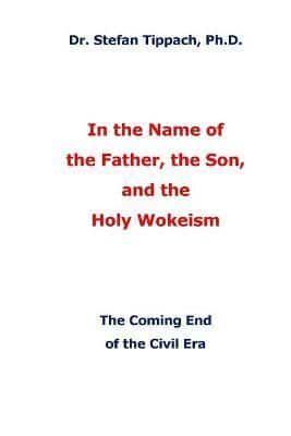 In the Name of the Father, the Son, and the Holy Wokeism: The Coming End of the Civil Era