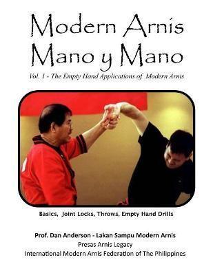 Modern Arnis Mano y Mano : Vol. 1 - The Empty Hand Applications of  Modern Arnis