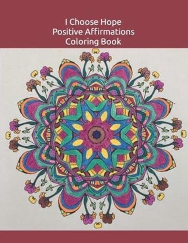 I Choose Hope Positive Affirmations Coloring Book