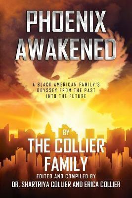 Phoenix Awakened:   A Black American Family's Odyssey from the Past into the Future