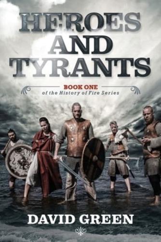Heroes  and  Tyrants: Book One of The History of Fire