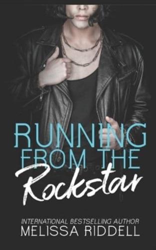 Running from the Rockstar: A Second Chance Rockstar Romance