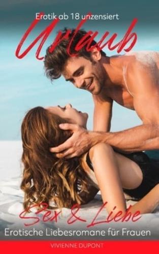Urlaub - Sex & Liebe: Erotische Liebesromane für Frauen: Erotik ab 18 unzensiert
