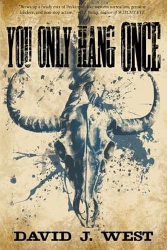 You Only Hang Once: A Porter Rockwell Adventure
