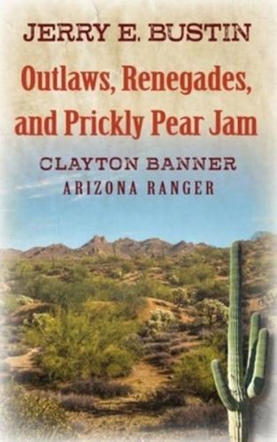 Outlaws, Renegades, and Prickly Pear Jam