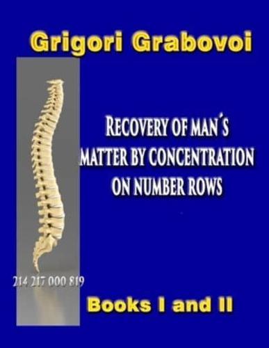 RECOVERY OF MAN'S MATTER BY CONCENTRATION ON NUMBER ROWS:  BOOK I and II