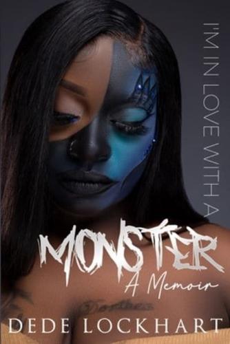 I'M IN LOVE WITH A MONSTER: A MEMOIR