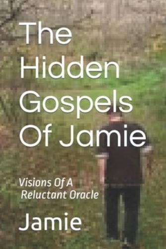 The Hidden Gospels Of Jamie