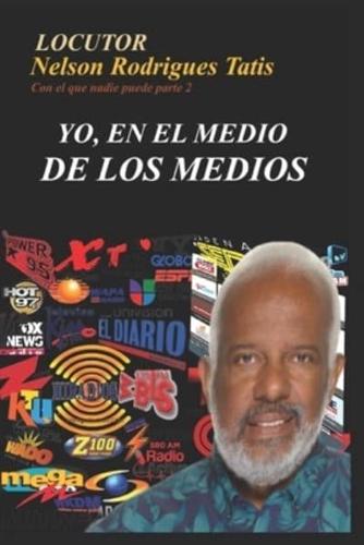 YO, EN EL MEDIO DE LOS MEDIOS: Locutor Nelson Rodrigues Tatis