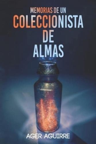 MEMORIAS DE UN COLECCIONISTA DE ALMAS: La historia de un asesino en serie.