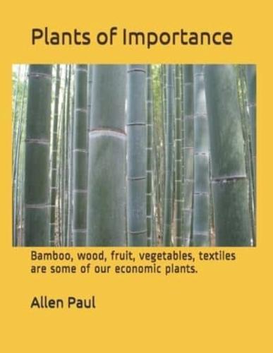 Plants of Importance: Bamboo, wood, fruit, vegetables, textiles are some of our economic plants.