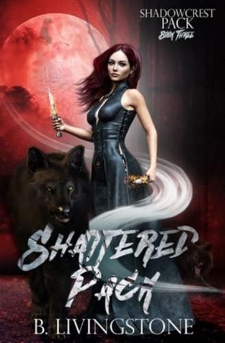 Shattered Pack: Shadowcrest Pack Series Book Three