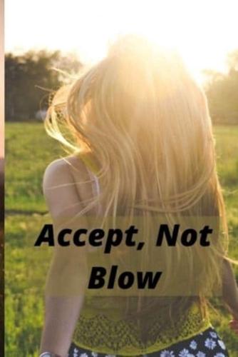 Accept, Not Blow