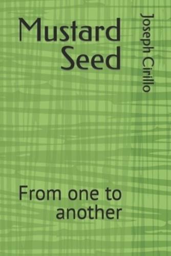 Mustard Seed: From one to another
