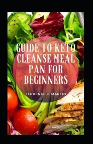 Guide To Keto Cleanse Meal Plan For Beginners