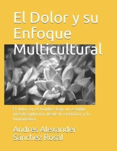 El Dolor y su Enfoque Multicultural : El dolor en el hombre bajo un  estudio interdisciplinario desde lo científico y lo humanístico