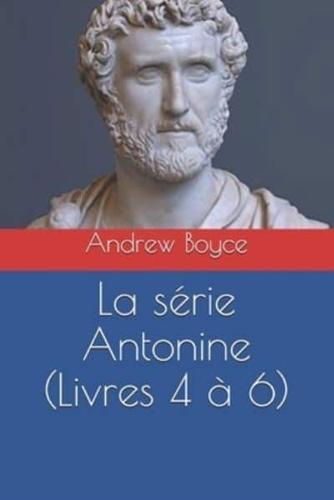 La série Antonine (Livres 4 à 6)