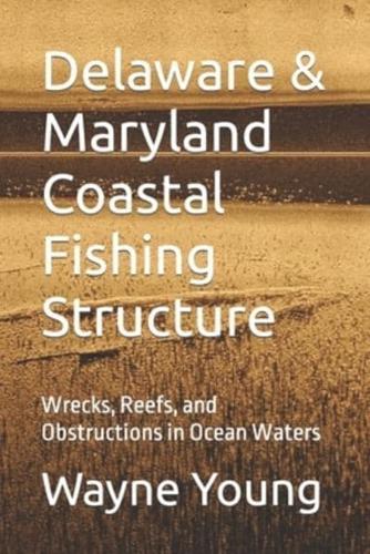 Delaware & Maryland Coastal Fishing Structure: Wrecks, Reefs, and Obstructions in Ocean Waters