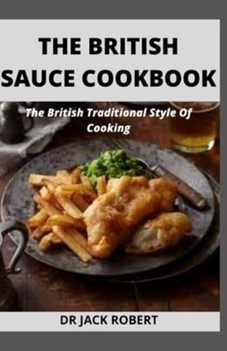 THE BRITISH SAUCE COOKBOOK: The British Traditional Style Of Cooking