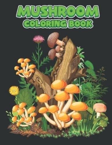 Mushroom Coloring Book: An Adult Coloring Book with Mushroom Collection   Amazing Coloring Pages Of Mushroom Designs For Adults Relaxation with Stress Relieving Designs