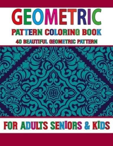 Geometric Pattern Coloring Book: Stress Relieving geometric patterns coloring book For Adults-An Absolute Stress Reliever Creative Patterns Volume-46