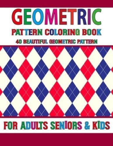 Geometric Pattern Coloring Book: Easy Unique Pattern Coloring Book 50 Simple Patterns For Anxiety Relief- Great Coloring Book For Beginners, Seniors, Adults & Kids  Volume-77