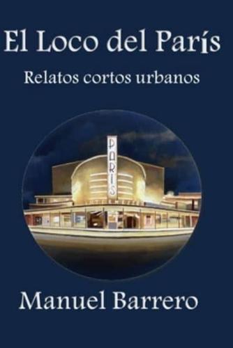 El Loco del París: Relatos cortos urbanos