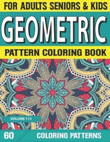 Geometric Pattern Coloring Book: Coloring Book with Detailed Geometric Pattern Coloring Books For Adults an Adult Volume-113