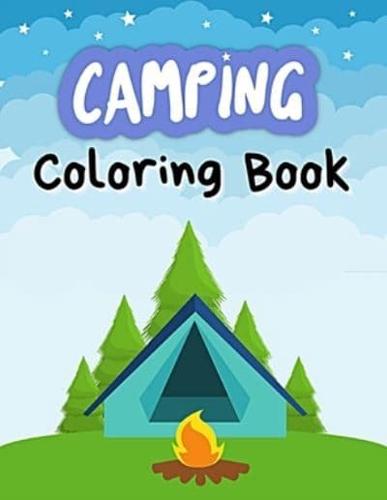 Camping Coloring Book: A Cute Kids Camping Coloring Book with Amazing Illustrations of Outdoors, Mountains, Caravan,Tent, Camping Gears and More.