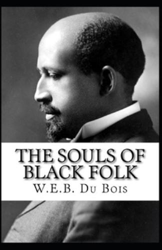 The Souls of Black Folk By William Edward Burghardt Du Bois Illustrated Edition