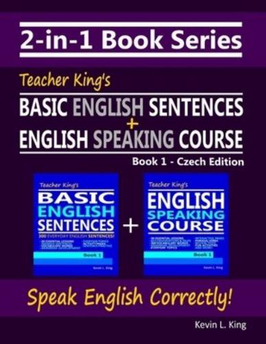 2-in-1 Book Series: Teacher King's Basic English Sentences Book 1 + English Speaking Course Book 1 - Czech Edition