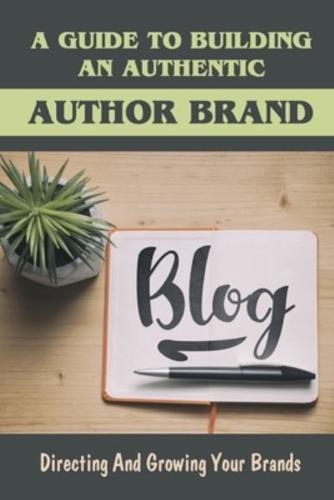 A Guide To Building An Authentic Author Brand
