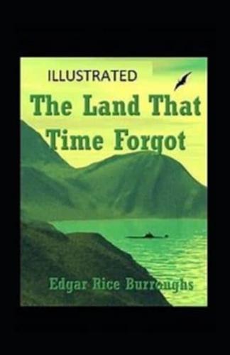 The Land That Time Forgot (Illustrated Edition)