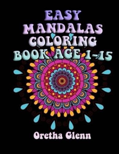 EASY MANDALAS COLORING BOOK AGE 1-15: Good EASY MANDALAS Coloring for relaxation