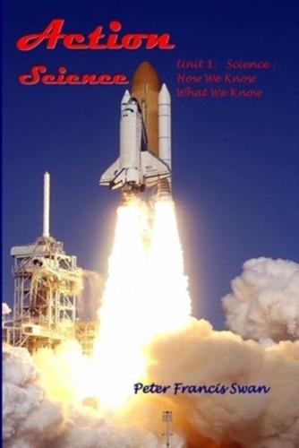 Action Science Unit 1: Science: How We Know What We Know