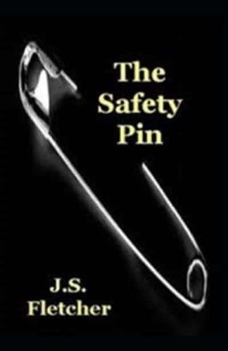 The Safety Pin Joseph Smith Fletcher: (Fiction, short stories, Classic) [Annotated]