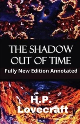 H.P.Lovecraft: The Shadow Out Of Time (Fully New Edition Annotated)